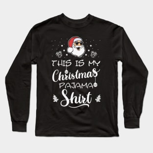 This My Christmas Pajama Shirt Funny Santa Long Sleeve T-Shirt